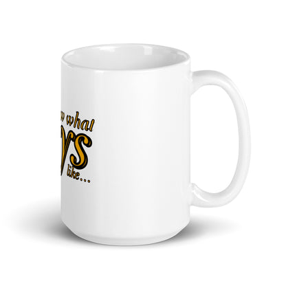 "I know..." - White glossy mug